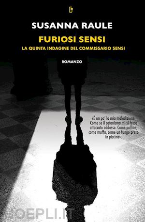 raule susanna - furiosi sensi. la quinta indagine del commissario sensi