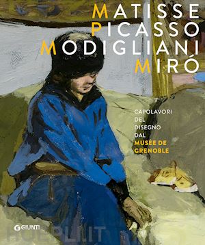  - matisse, picasso, modigliani, miro'. capolavori del disegno dal musee de grenobl