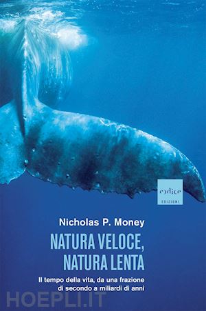 money nicholas p. - natura veloce, natura lenta - il tempo della vita,