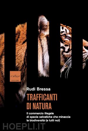 bressa rudi - trafficanti di natura. il commericio illegale di specie selvatiche