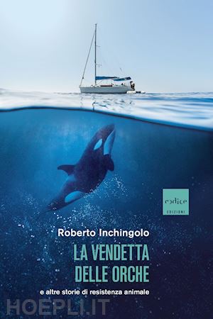 inchingolo roberto - la vendetta delle orche