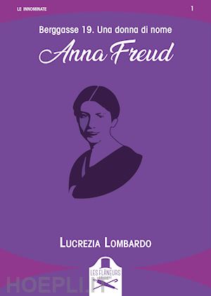 lombardo lucrezia - berggasse 19. una donna di nome anna freud