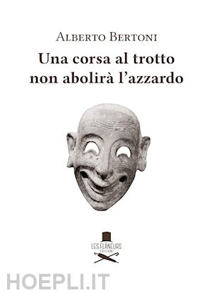 bertoni alberto - una corsa al trotto non abolira' l'azzardo