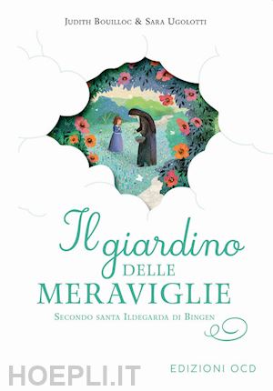 bouilloc judith - il giardino delle meraviglie. secondo santa ildegarda di bingen