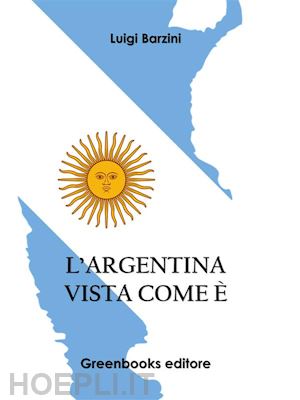 luigi barzini - l’argentina vista come è
