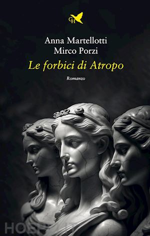 martellotti anna; porzi mirco - le forbici di atropo