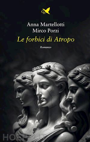 anna martellotti; mirco porzi - le forbici di atropo