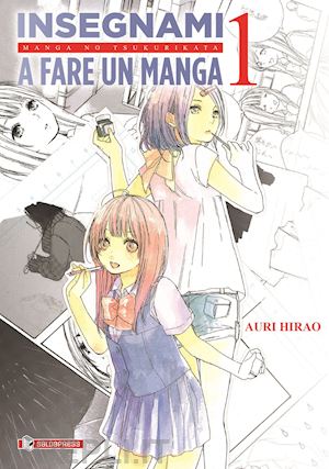 hirao auri - insegnami a fare un manga. vol. 1