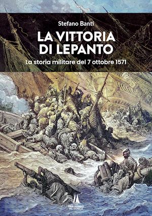 banti stefano - la vittoria di lepanto