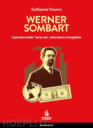 travers guillaume - werner sombart. il pioniere della «terza via», oltre marx e il capitale