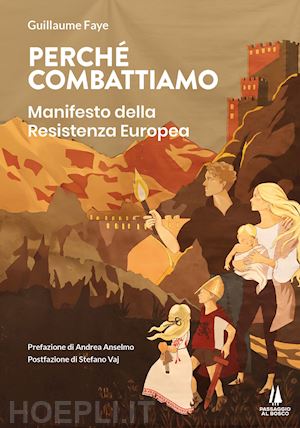 faye guillaume - perche' combattiamo. manifesto della resistenza europea