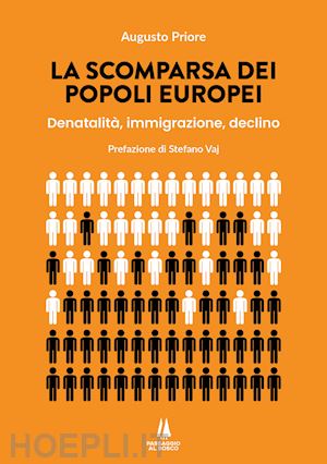 priore augusto - la scomparsa dei popoli europei. denatalità, immigrazione, declino