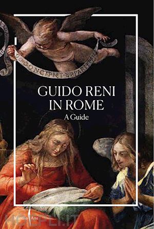 cristofori romeo pio; scanu laura - guido reni in rome. a guide. ediz. illustrata