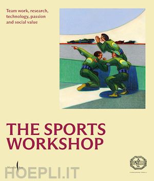 fondazione pirelli (curatore) - the sports workshop  ediz. illustrata