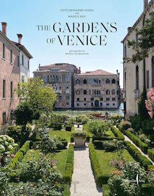 bergamo rossi toto - the gardens of venice. ediz. a colori