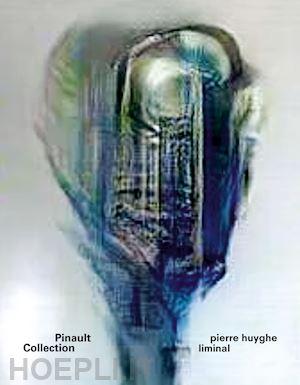 stenne a.(curatore) - pierre huyghe. liminal. ediz. francese