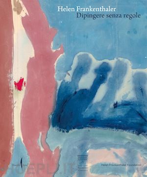 dreishpoon douglas - helen frankenthaler. dipingere senza regole