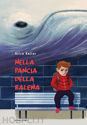 keller alice - nella pancia della balena. ediz. ad alta leggibilità