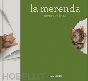 felix monique - la merenda. i libri del topolino. ediz. a colori