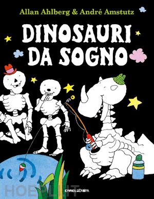 ahlberg allan - dinosauri da sogno. ediz. a colori