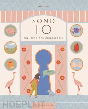 tzu-chun chang - sono io. un libro per conoscersi. ediz. a colori