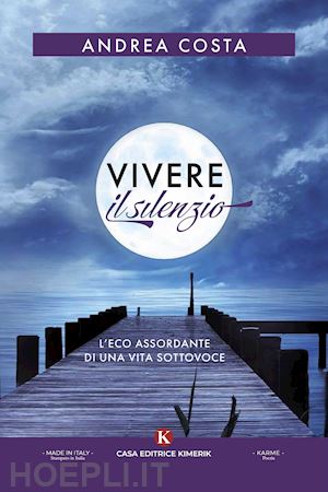 costa andrea - vivere il silenzio. l'eco assordante di una vita sottovoce