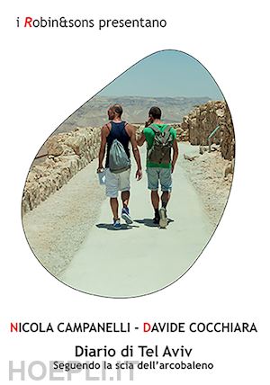 campanelli nicola; cocchiara davide - diario di tel aviv. seguendo la scia dell'arcobaleno