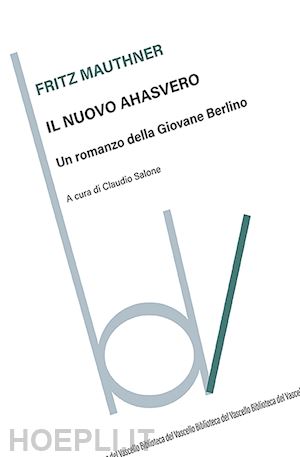 mauthner fritz - il nuovo ahasvero