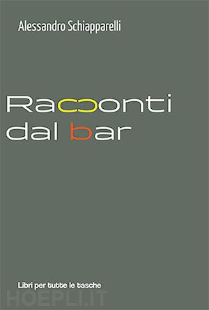 schiapparelli alessandro - racconti dal bar