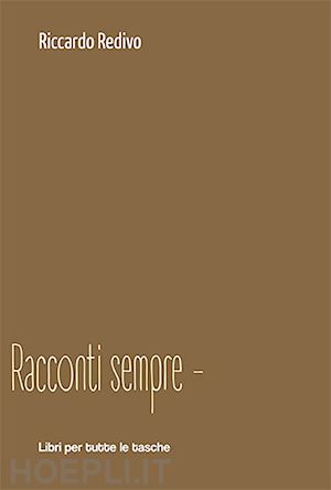 redivo riccardo - racconti sempre meno