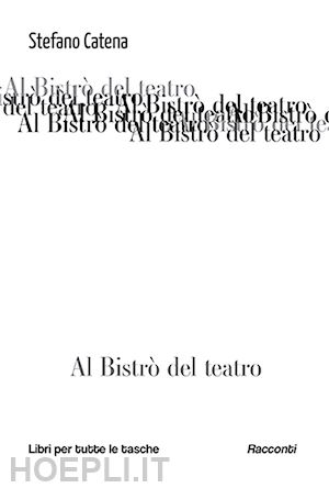 catena stefano - al bistrò del teatro