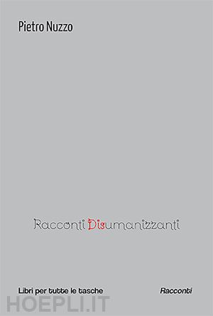 nuzzo pietro - racconti disumanizzanti