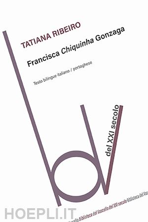 ribeiro tatiana - francisca chiquinha gonzaga. ediz. italiana e portoghese