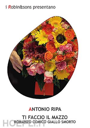 ripa antonio - ti faccio il mazzo