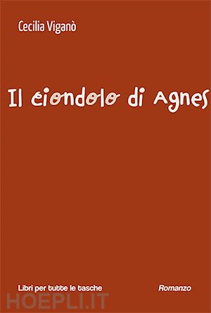 viganò cecilia - il ciondolo di agnes