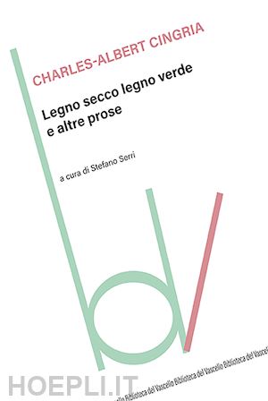 cingria charles-albert - legno secco legno verde e altre prose