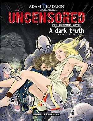 kadmon adam; costarelli luciano - a dark truth. uncensored. the graphic novel