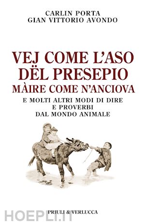 porta carlin; avondo gian vittorio - vej come l'aso dël presepio màire come n'anciova. e molti altri modi di dire e proverbi dal mondo animale