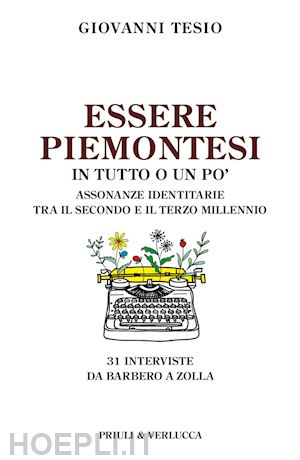 tesio giovanni - essere piemontesi in tutto o un po'. assonanze identitarie tra il secondo e il terzo millennio