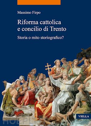 firpo massimo - riforma cattolica e concilio di trento