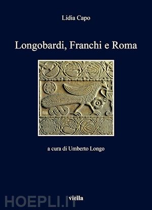 capo lidia; longo u. (curatore) - longobardi, franchi e roma