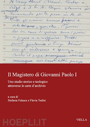 falasca s.(curatore); tudini f.(curatore) - il magistero di giovanni paolo i. uno studio storico e teologico attraverso le carte d'archivio