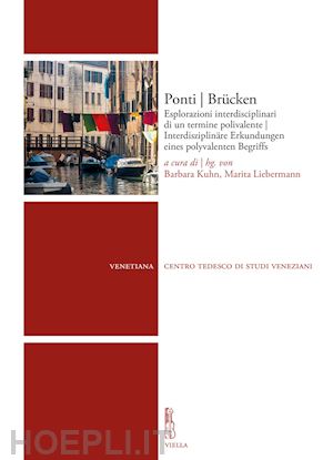 kuhn b. (curatore); liebermann m. (curatore) - ponti brucken. esplorazioni interdisciplinari di un termine polivalente-interdis