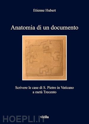 hubert etienne - anatomia di un documento. scrivere le case di s. pietro in vaticano a meta' trec