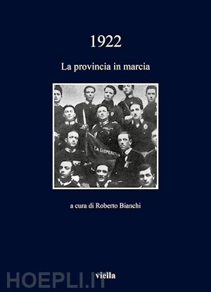 bianchi r. (curatore) - 1922. la provincia in marcia