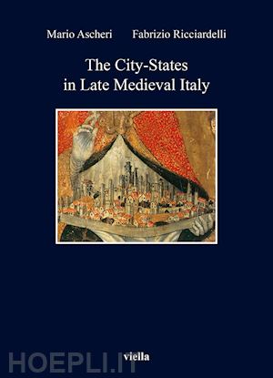 ascheri mario; ricciardelli fabrizio - the city-states in late medieval italy