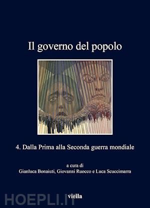 bonaiuti g. (curatore); ruocco g. (curatore); scuccimarra l. (curatore) - il governo del popolo . vol. 4: dalla prima alla seconda guerra mondiale