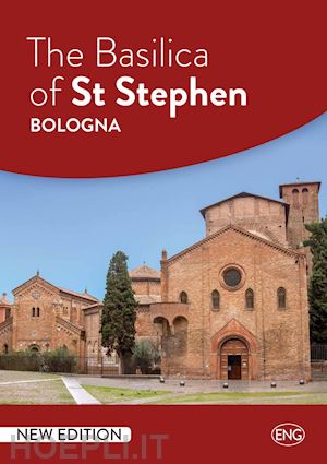 vv. aa.; dozio paolo (curatore) - the basilica of st stephen – bologna