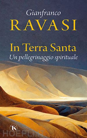 ravasi gianfranco - in terra santa. un pellegrinaggio spirituale