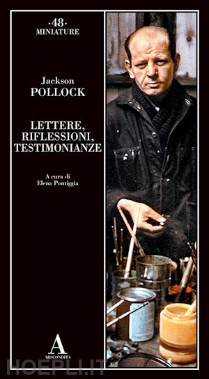 pollock jackson; pontiggia e. (curatore) - lettere, riflessioni, testimonianze